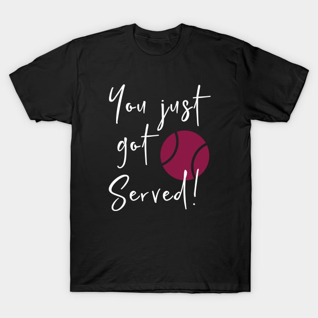You Just Got Served T-Shirt by whyitsme